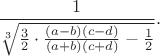$\dfrac{1}{\sqrt[3]{\frac{3}{2} \cdot \frac{(a-b)(c-d)}{(a+b)(c+d)}-\frac{1}{2}}}.$