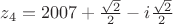 $z_4=2007+\frac{\sqrt{2}}{2}-i\frac{\sqrt{2}}{2}$