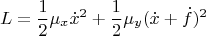$$L=\frac{1}{2}\mu_x\dot x^2+\frac{1}{2}\mu_y(\dot x+\dot f)^2$$