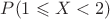 $P(1\leqslant X < 2)$