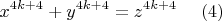 $$x^{4k + 4 } + y^{4k + 4} = z^{4k + 4} ~~~~ (4)$$