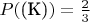$P(\text{(К)}) = \frac 2 3$