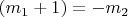 $(m_1 + 1) = - m_2$
