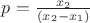 $p=\frac{x_2} {(x_2-x_1)}$ $p=\frac{x_2} {(x_2-x_1)}$