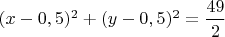 $(x-0,5)^2+(y-0,5)^2=\dfrac{49}{2}$
