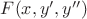$F(x, y', y'')$ $F(x, y', y'')$