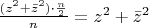 $\frac{(z^2+\bar{z}^2)\cdot \frac{n}{2}}{n}=z^2+\bar{z}^2$