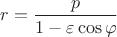 $r=\dfrac{p}{1-\varepsilon\cos\varphi}$ $r=\dfrac{p}{1-\varepsilon\cos\varphi}$