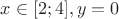 $x \in [2;4], y=0$