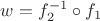 $w=f_2^{-1}\circ f_1$