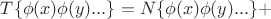 $T\{\phi(x)\phi(y)...\}=N\{\phi(x)\phi(y)...\}+$