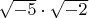 $\sqrt{-5} \cdot \sqrt{-2}$