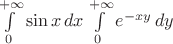 $\int\limits_0^{+\infty}\sin x\,dx\int\limits_0^{+\infty} e^{-xy}\,dy$
