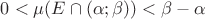 $0<\mu(E\cap (\alpha;\beta))<\beta-\alpha$