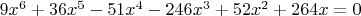 $9x^6+36x^5-51x^4-246x^3+52x^2+264x=0$