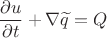 $$\frac{\partial u}{\partial t} + \nabla \widetilde{q} = Q$$