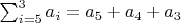 $\sum_{i=5}^3 a_i = a_5 + a_4 + a_3$