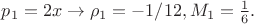 $ p_1=2x \to  \rho_1=-1/12 , M_1=\frac {1} {6}.$