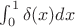 $\int_0^1\delta(x)dx$