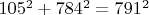 $105^2 + 784^2 = 791^2$