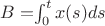 $B = $\int_{0}^{t}x(s)ds$$