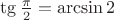$\tg\frac{\pi}2=\arcsin2$
