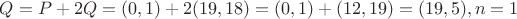 $Q = P + 2Q = (0, 1) + 2(19, 18) = (0, 1) + (12, 19) = (19, 5), n = 1$