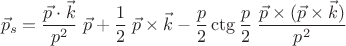 $$\vec p_s=\dfrac{\vec p\cdot\vec k}{p^2}\;\vec p+\frac 1 2\;\vec p\times\vec k
-\frac p 2\ctg\frac p 2\;\frac{\vec p\times(\vec p\times\vec k)}{p^2}$$