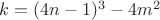 $k=(4n-1)^3-4m^2$