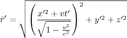 $$\bar{r}'=\sqrt{\left(\frac{x'^{2} +vt'}{\sqrt{1-\frac{v^{2} }{c^{2} } } } \right)^{2} +y'^{2} +z'^{2} } $$