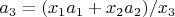 $a_3 = (x_1a_1 +x_2a_2)/x_3$