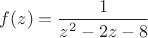 $f(z)=\dfrac{1}{z^2-2z-8}$