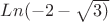 $Ln(-2 - \sqrt{3)$
