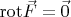 $\mathrm{rot}\vec F=\vec 0$