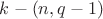 $k-(n,q-1)$ $k-(n,q-1)$