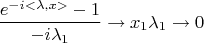 $$ \frac {e^{-i<\lambda,x>}-1}{-i\lambda_1} \rightarrow x_1 при \lambda_1\rightarrow 0$$