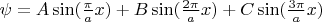 $\psi=A\sin(\frac{\pi}{a}x)+B\sin(\frac{2 \pi}{a}x)+C\sin(\frac{3 \pi}{a}x)$