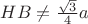 $ HB\ne\frac{\sqrt{3}}{4}a $