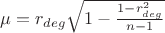 $&micro;=r_{deg}\sqrt{1-\frac{1-r_{deg}^2}{n-1}}$
