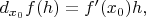 $d_{x_0}f(h) = f'(x_0) h,$