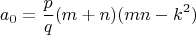 $$ a_0 = \frac{p}{q} (m + n) (mn - k^2)$$