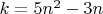 $k=5n^2 -3n$