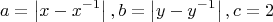 $$a = \left| {x - x^{ - 1} } \right|,b = \left| {y - y^{ - 1} } \right|,c = 2$