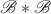 $\mathscr B * \mathscr B $