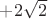 $+2\sqrt 2$