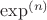$\exp^{(n)}$
