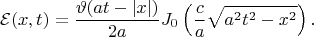 $$\mathcal{E}(x,t)=\dfrac{\vartheta(at-|x|)}{2a}J_0\left(\dfrac{c}{a}\sqrt{a^2t^2-x^2}\right).$$