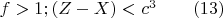 $f  > 1; (Z - X) < c^3\qquad                                      (13)$