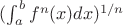 $(\int_{a}^{b} f^n(x) dx)^{1/n}$