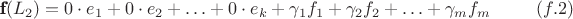 $$ \textbf{f}(L_2) = 0 \cdot e_1 +0 \cdot e_2 +\ldots + 0 \cdot e_k
     + \gamma_1 f_1 +\gamma_2 f_2 + \ldots +\gamma_m f_m \eqno(f.2) $$